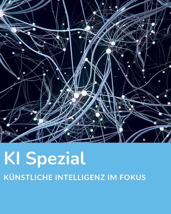 KI Spezial; Künstliche Intelligenz im Fokus