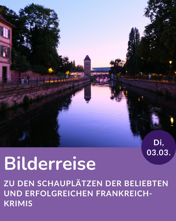 Bilderreise zu den Schauplätzen der beliebten und erfolgreichen Frankreich-Krimis; Dienstag 03.03.