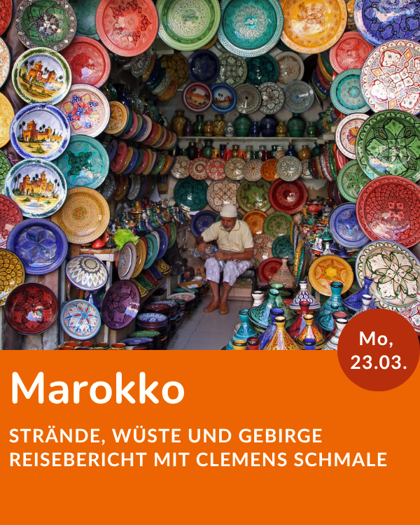 Marokko; Strände, Wüste und Gebirge; Reisebericht mit Clemens Schmale; Montag, 23.03.
