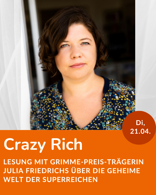 Crazy Rich; Lesung mit Julia Friedrichs; 21.04.2026